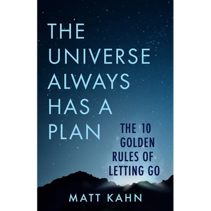 The Universe Always Has a Plan: The 10 Golden Rules of Letting Go - Paperback