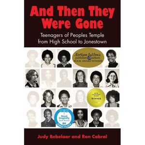 And Then They Were Gone: Teenagers of Peoples Temple from High School to Jonestown - Paperback