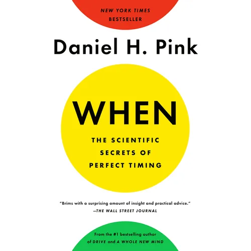 When: The Scientific Secrets of Perfect Timing - Paperback