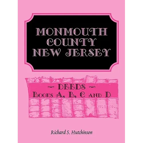 Monmouth County, New Jersey Deeds, Books A-B-C-D - Paperback