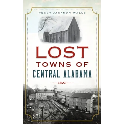 Lost Towns of Central Alabama - Hardcover