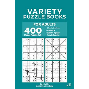 Variety Puzzle Books for Adults - 400 Master Puzzles 9x9: Sudoku, Sudoku X, Sudoku Jigsaw, Argyle Sudoku (Volume 11) - Paperback