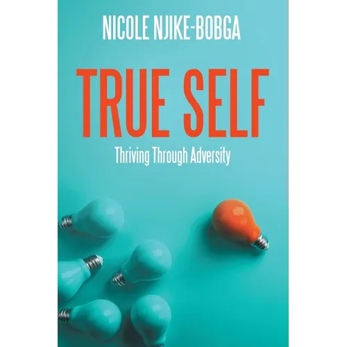 True Self: Thriving Through Adversity - Paperback