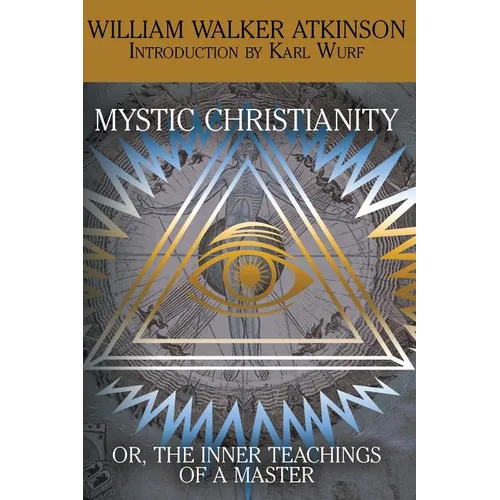 Mystic Christianity, or the Inner Teachings of the Master - Paperback