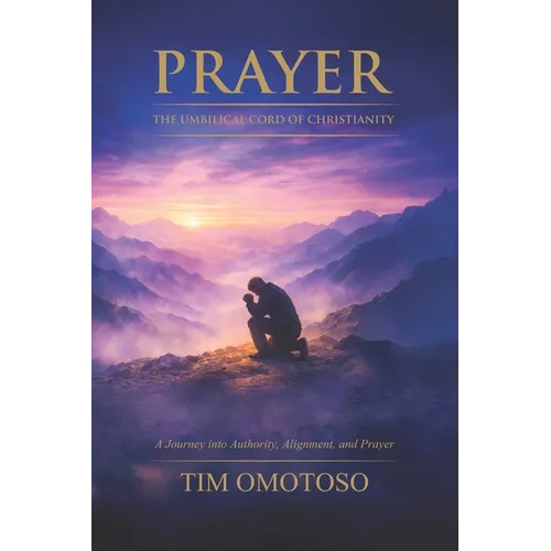 Prayer: The Umbilical Cord of Christianity - Paperback