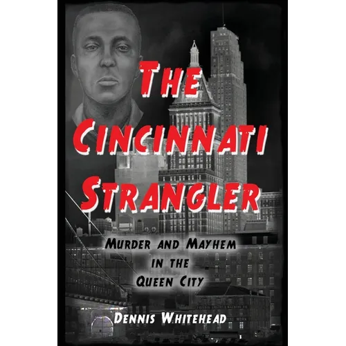 The Cincinnati Strangler: Murder and Mayhem in the Queen City - Paperback