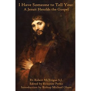I Have Someone to Tell You: A Jesuit Heralds the Gospel - Paperback