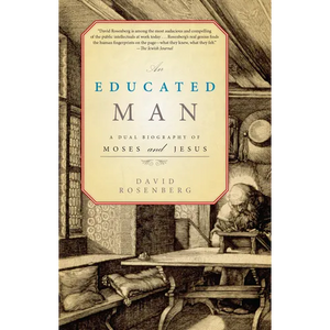 An Educated Man: A Dual Biography of Moses and Jesus - Paperback