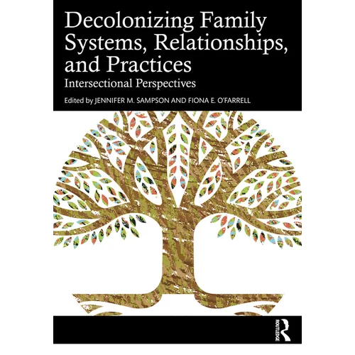 Decolonizing Family Systems, Relationships, and Practices: Intersectional Perspectives - Paperback