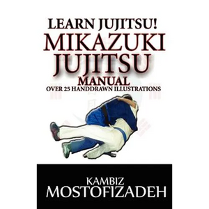 Mikazuki Jujitsu Manual: Learn Jujitsu - Paperback