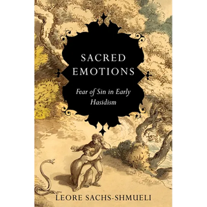 Sacred Emotions: Fear of Sin in Early Hasidism - Hardcover