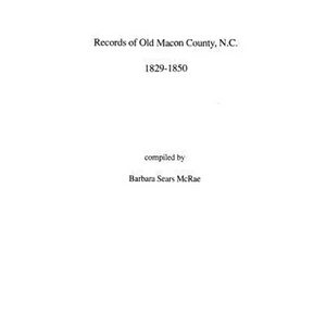 Records of Old Macon County, North Carolina, 1829-1850 - Paperback