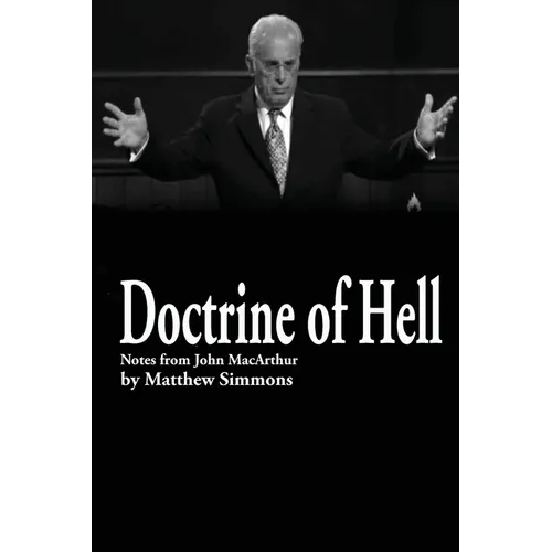 Doctrine of Hell: Sermon Notes of John MacArthur - Paperback