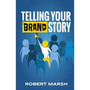 Telling Your Brand Story: How Your Brand Purpose and Position Drive the Stories You Share - Paperback