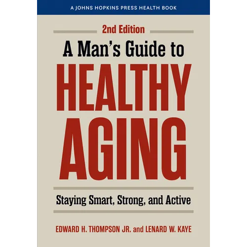 A Man's Guide to Healthy Aging: Staying Smart, Strong, and Active - Hardcover