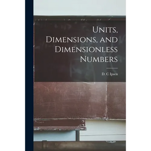 Units, Dimensions, and Dimensionless Numbers - Paperback