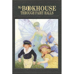 My Bookhouse: Through Fairy Halls - Paperback