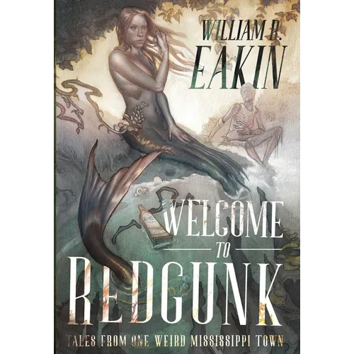 Welcome to Redgunk: Tales From One Weird Mississippi Town - Hardcover