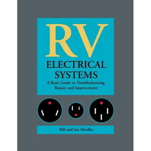 RV Electrical Systems: A Basic Guide to Troubleshooting, Repairing and Improvement - Hardcover