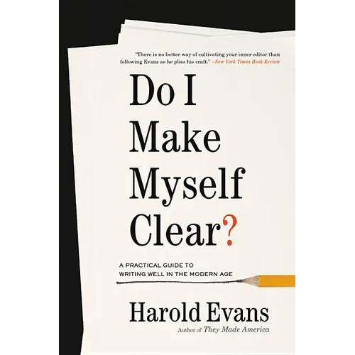 Do I Make Myself Clear?: A Practical Guide to Writing Well in the Modern Age - Paperback