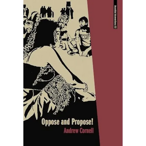 Oppose and Propose: Lessons from Movement for a New Society - Paperback