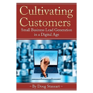 Cultivating Customers: Small Business Lead Generation in a Digital Age - Paperback