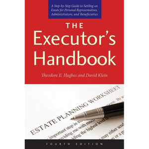 The Executor's Handbook: A Step-By-Step Guide to Settling an Estate for Personal Representatives, Administrators, and Beneficiaries - Paperback