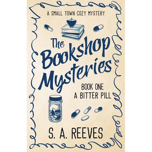The Bookshop Mysteries: A Bitter Pill: A Small Town Cozy - Paperback