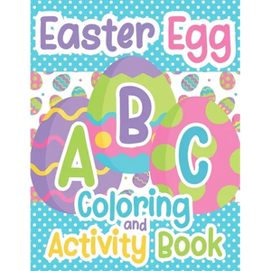Easter Egg ABC Coloring And Activity Book: For Toddlers and Kids Ages 3-5 - Paperback