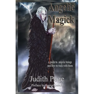 Angelic Magick: A Guide to Angelic Beings and How to Walk with Them - Paperback