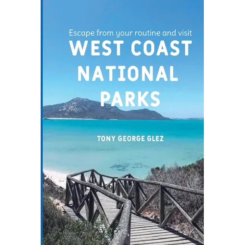 Escape Your Routine and Visit the Most Popular West Coast National Parks - Paperback