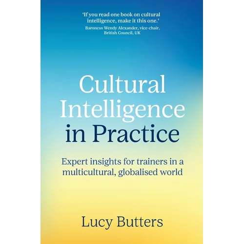 Cultural Intelligence in Practice: Expert insights for trainers in a multicultural, globalised world - Paperback