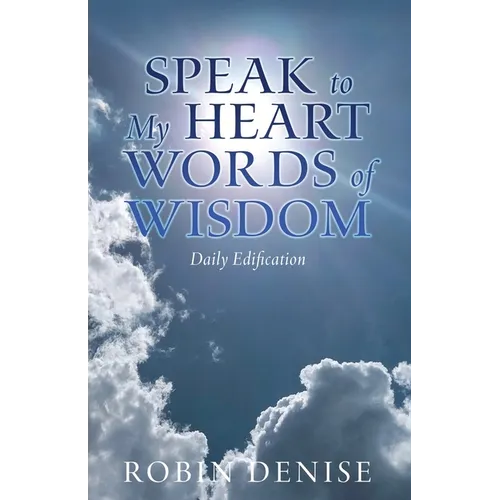 Speak to My Heart Words of Wisdom: Daily Edification - Paperback