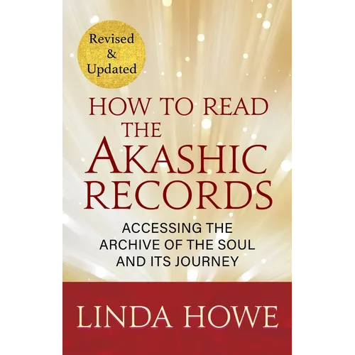 How to Read the Akashic Records: Accessing the Archive of the Soul and Its Journey: Revised and Updated - Paperback