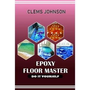 Epoxy Floor Master: Do It Yourself - Paperback