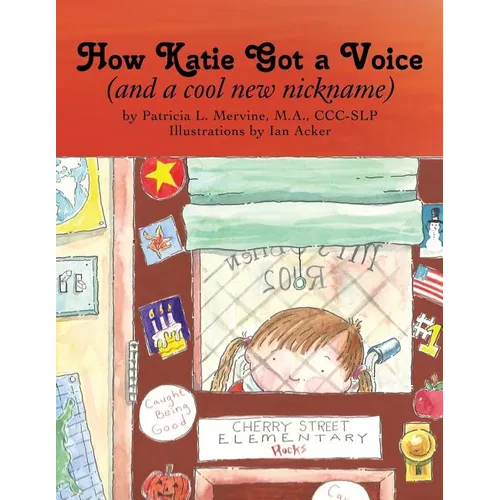 How Katie Got a Voice: (And a Cool New Nickname) - Paperback