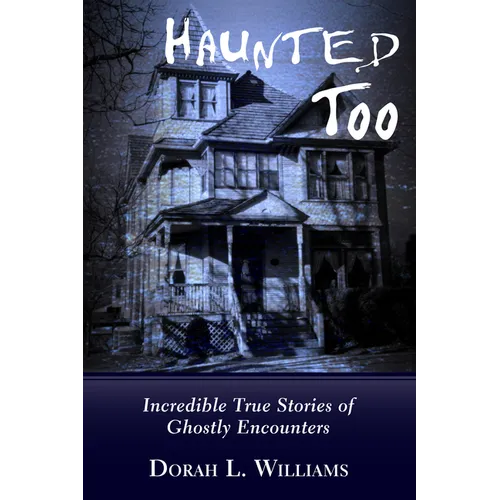 Haunted Too: Incredible True Stories of Ghostly Encounters - Paperback