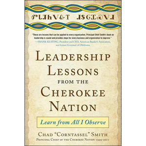 Leadership Lessons from the Cherokee Nation: Learn from All I Observe - Hardcover