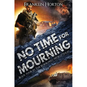 No Time For Mourning: Book Four in The Borrowed World Series - Paperback