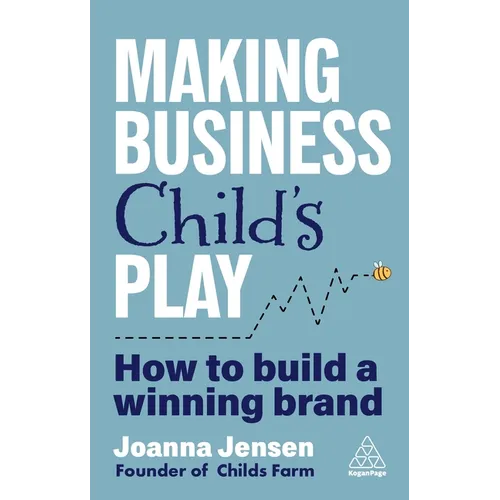 Making Business Child's Play: How to Build a Winning Brand - Paperback