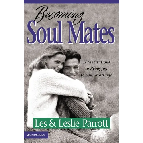 The Becoming Soul Mates: 52 Meditations to Bring Joy to Your Marriage (Revised) (Revised) - Paperback