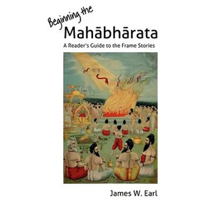 Beginning the Mahabharata: A Reader's Guide to the Frame Stories - Paperback