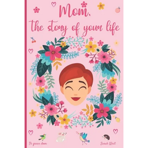 Mom, the story of your life: 130 questions to know your Mother's story - tell me your story - lovely gift for your mother - Paperback