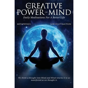 The Creative Power Of Mind: Daily Meditations For A Better Life - Paperback