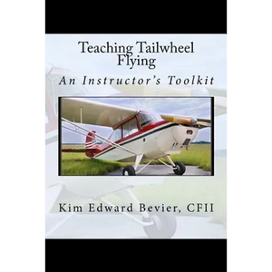 Teaching Tailwheel Flying: An Instructor's Toolkit - Paperback