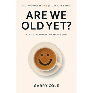 Are We Old Yet?: A casual conversation about aging - Paperback