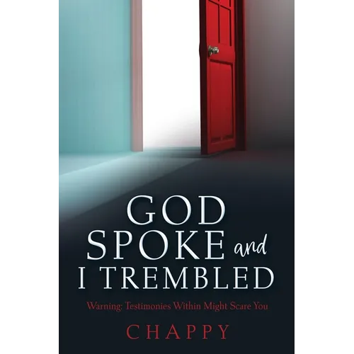God Spoke and I Trembled: Warning: Testimonies Within Might Scare You - Paperback