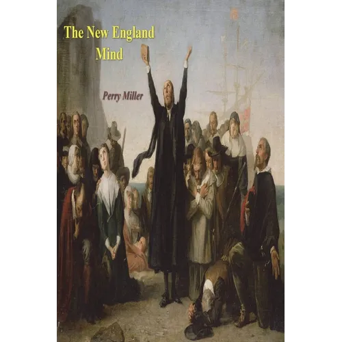 The New England Mind: The Seventeenth Century - Paperback