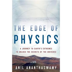 The Edge of Physics: A Journey to Earth's Extremes to Unlock the Secrets of the Universe - Paperback