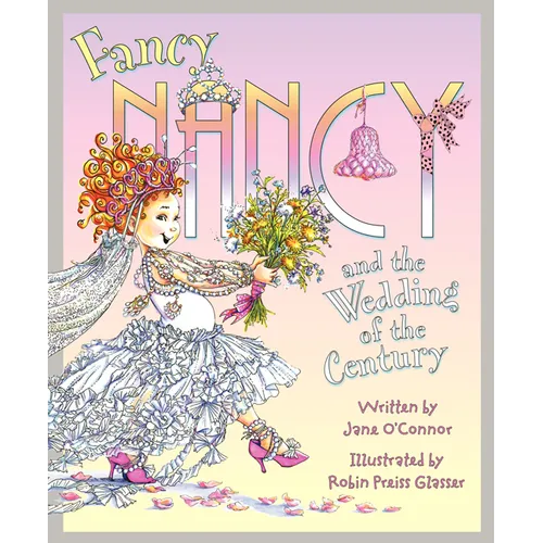 Fancy Nancy and the Wedding of the Century - Hardcover